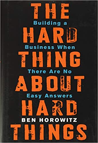 Image of the book The Hard Thing About Hard Things: Building a Business When There Are No Easy Answers