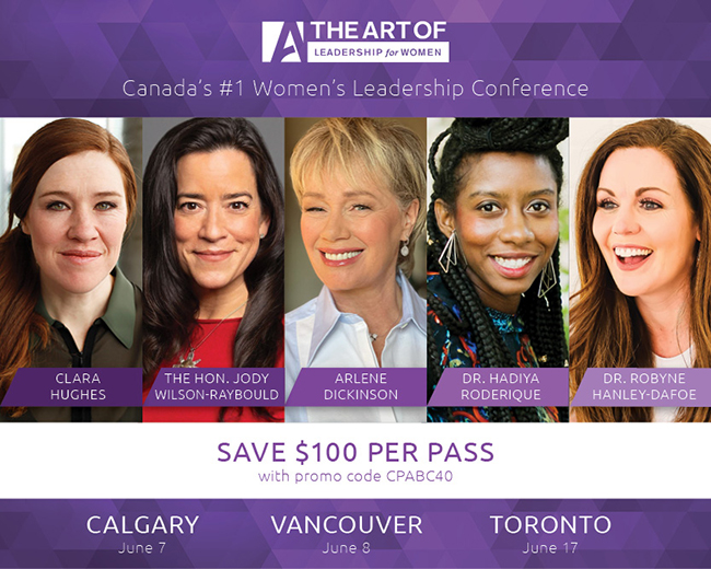 The Art of Leadership for Women: Canada's #1 Women's Leadership Conference. Save $100: promo code CPABC40. Calgary June 7, Vancouver June 8, Toronto June 17.