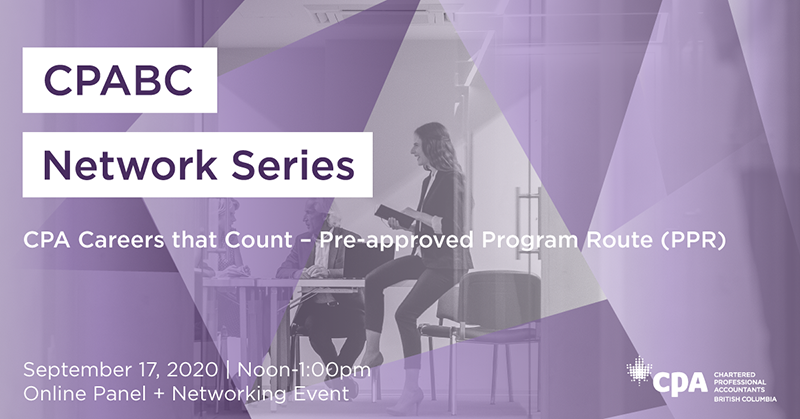 CPABC Network Series: CPA careers that count, Pre-approved Program Route. September 17, 2020.