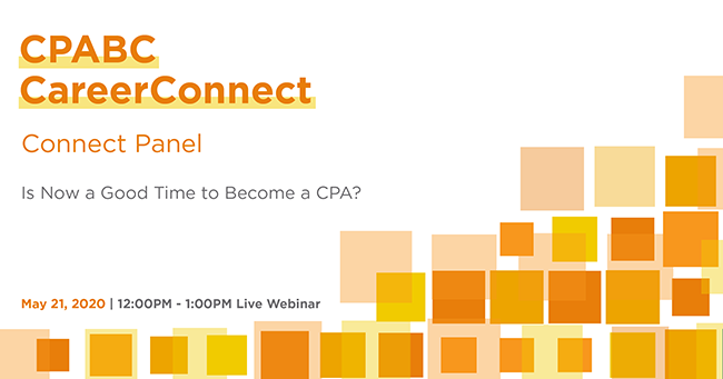 CPABC CareerConnect Panel: Is now a good time to become a CPA? May 21, 2020.